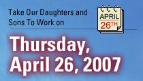 Take Our Daughters and Sons To Work day, April 26, 2007