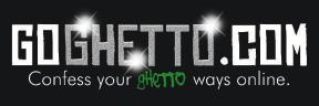goghetto.com: Confess your ghetto ways online.
